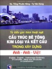 Từ điển giải thích thuật ngữ cấu trúc bê tông kim loại và kết cấu trong xây dựng anh - Anh - Việt