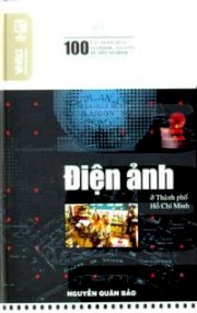 Điện ảnh ở thành phố Hồ Chí Minh - 100 câu hỏi đáp về gia định - Sài Gòn TP.Hồ Chí Minh