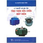 Lí thuyết và bài tập tính toán sửa chữa máy điện