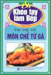 Vào bếp với món chế từ gà - Khéo tay làm bếp