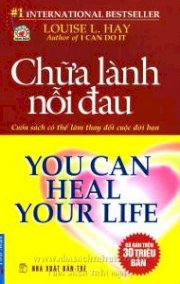 Chữa lành nỗi đau - You can heal your Life