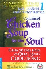 Chicken Soup for the soul - Chia sẻ tâm hồn và quà tặng cuộc sống (Tập 1)