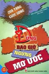 Quà tặng cuộc sống - Đừng bao giờ ngừng mơ ước 