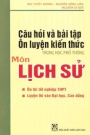 Câu hỏi và bài tập ôn luyện kiến thức trung học phổ thông môn lịch sử