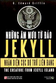 Những âm mưu từ đảo Jekyll - nhận diện cục dự trữ liên bang