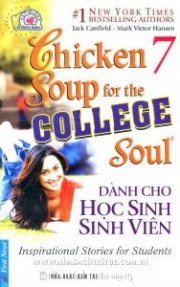 Chicken Soup for the college soul - Dành cho học sinh, sinh viên (Tập 7) 