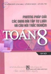 Phương pháp giải các dạng bài tập tự luận và câu hỏi trắc nghiệm toán 8 - Tập 1