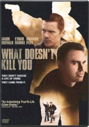 What doesn't kill you 2008