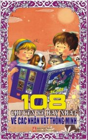 108 chuyện kể hay nhất về các nhân vật thông minh