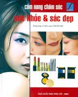 Cẩm Nang Chăm Sóc Sức Khỏe Và Sắc Đẹp (Bìa Cứng)