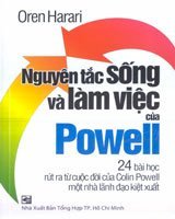 Nguyên tắc sống và làm việc của Powell - 24 bài học rút ra từ cuộc đời của Colin Powell - một nhà lãnh đạo kiệt xuất