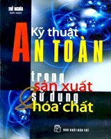 Sách doanh nghiệp - Kỹ thuât an toàn trong sản xuất và sử dụng hóa chất