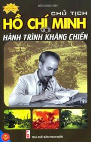Chủ Tịch Hồ Chí Minh với hành trình kháng chiến 