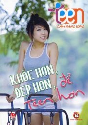 Teen cẩm nang sống - Khỏe hơn, đẹp hơn, để teen hơn