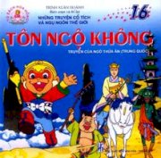 Những truyện cổ tích và ngụ ngôn thế giới - tập 16: Tôn ngộ không 