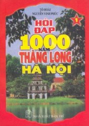  Hỏi đáp 1000 năm Thăng Long - Hà Nội 