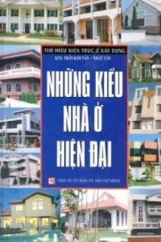 Những Kiểu Nhà Ở Hiện Đại (Tìm Hiểu Kiến Trúc & Xây Dựng)