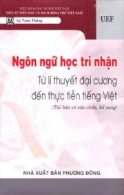 Ngôn ngữ học tri nhận - Từ lí thuyết đại cương đến thực tiễn tiếng Việt (Tái bản có sửa chữa, bổ sung)