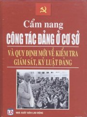 Cẩm nang công tác Đảng ở cơ sở và quy định mới nhất về kiểm tra, giám sát, kỷ luật Đảng