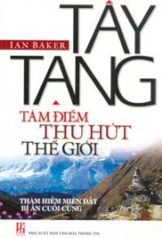 Tây Tạng - Tâm điểm thu hút thế giới (thám hiểm miền đất bí ẩn cuối cùng)