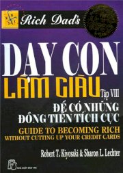 Dạy con làm giàu - Tập VIII (Tái bản) - Để có những đồng tiền tích cực