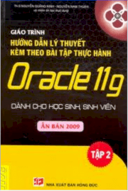 Giáo trình hướng dẫn lý thuyết kèm theo bài tập thực hành Oracle 11g (Dành cho học sinh, Sinh viên) - Tập 2