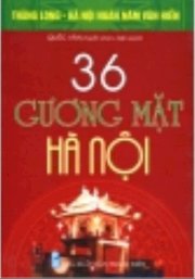 Bộ Sách Kỷ Niệm Ngàn Năm Thăng Long - Hà Nội - 36 Gương Mặt Hà Nội