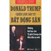  Donald Trump chiến lược đầu tư bất động sản - Những bài học của tý phú Trump cho nhà đầu tư nhỏ