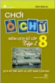 Chơi Ô Chữ Môn Lịch Sử Lớp 8 (Tập 2)