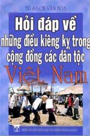 Hỏi đáp về những điều kiềng kỵ trong cộng đồng các dân tộc Việt Nam