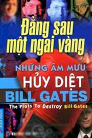  Đằng sau một ngai vàng - Những âm mưu hủy diệt Bill Gates