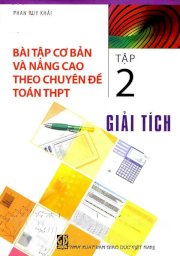 Bài tập cơ bản và nâng cao theo chuyên đề toán THPT - Tập 2: Giải tích