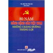 80 Năm Đảng cộng sản Việt Nam - Những chặng đường thắng lợi