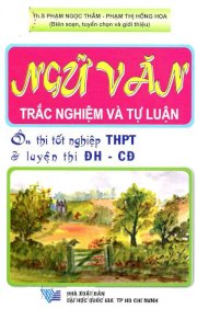 Ngữ Văn trắc nghiệm và tự luận - Ôn thi tốt nghiệp THPT và luyện thi ĐH - CĐ