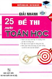 Giải nhanh 25 đề thi môn Toán học