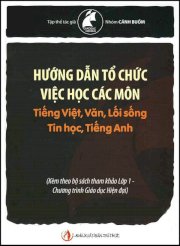 Hướng dẫn tổ chức việc học các môn tiếng Việt, Văn, lối sống, tin học , tiếng Anh