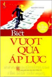 Biết vượt qua áp lực (Rèn kỹ năng sống)