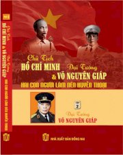 Chủ tịch Hồ Chí Minh và Đại tướng Võ Nguyên Giáp - Hai con người làm nên huyền thoại - Tập 2