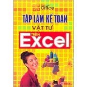 Tập làm kế toán vật tư trên Excel 