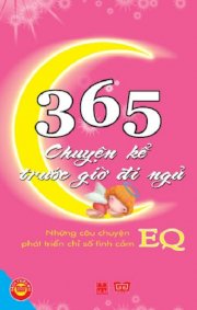 365 chuyện kể trước giờ đi ngủ - những câu chuyện phát triển chỉ số tình cảm EQ