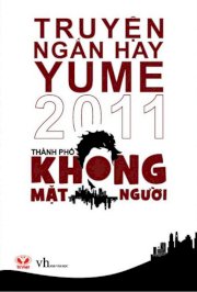 Truyện ngắn hay Yume 2011 - Thành phố không mặt người