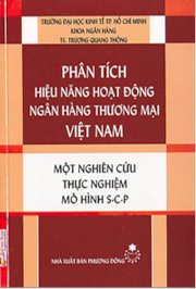 Phân tích hiệu năng hoạt động ngân hàng thương mại Việt Nam - một nghiên cứu thực nghiệm mô hình S-C-P