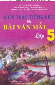 Kiến Thức Tiếng Việt Và Bài Văn Mẫu Lớp 5 - Tập 1 