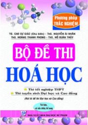 Bộ đề thi Hóa Học - Phương pháp trắc nghiệm (Thi tốt nghiệp THPT, thi tuyển sinh đại học & cao đẳng) rút ra từ đề thi Đại Học & Cao Đẳng 