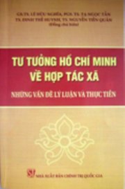 Tư tưởng Hồ Chí Minh về hợp tác xã - Những vấn đề lý luận và thực tiễn 