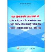 Quy định pháp luật mới về cải cách tài chính và phát triển công nghệ thông tin trong lĩnh vực giáo dục - đào tạo