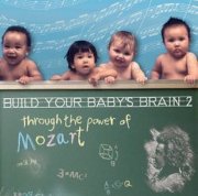 Build Your Baby's Brain 2 - Through The Power Of Mozart
