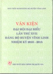 Văn kiện Đại hội đại biểu lần thứ XVII Đảng bộ huyện Vĩnh Linh nhiệm kỳ 2010-2015 