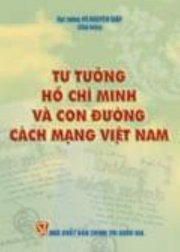 Tư tưởng Hồ Chí Minh và con đường cách mạng Việt Nam 