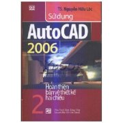 Sử dụng AutoCad 2006 - Tập 2 Hoàn thiện bản vẽ thiết kế 2 chiều 